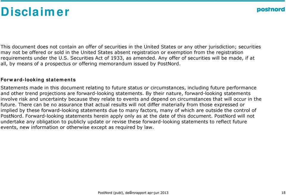 Any offer of securities will be made, if at all, by means of a prospectus or offering memorandum issued by PostNord.