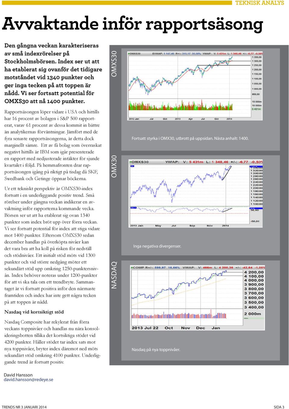 Rapportsäsongen löper vidare i USA och hittills har 16 procent av bolagen i S&P 500 rapporterat, varav 61 procent av dessa kommit in bättre än analytikernas förväntningar.