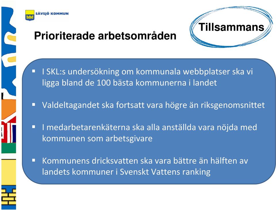 riksgenomsnittet I medarbetarenkäterna ska alla anställda vara nöjda med kommunen som