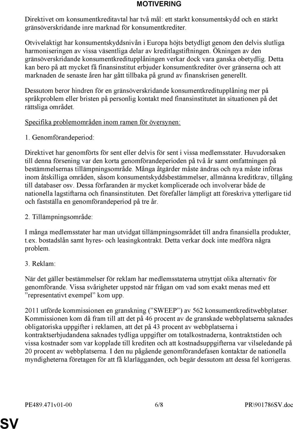 Ökningen av den gränsöverskridande konsumentkreditupplåningen verkar dock vara ganska obetydlig.