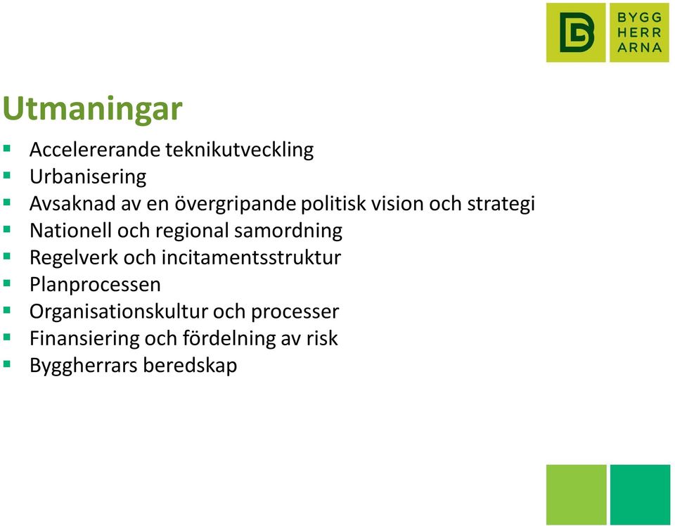 samordning Regelverk och incitamentsstruktur Planprocessen