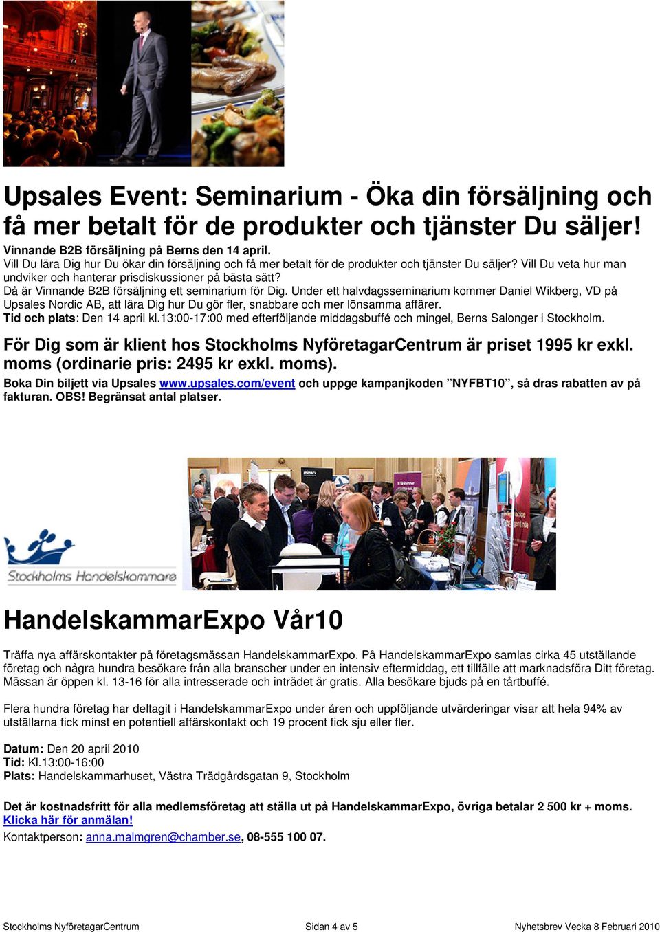 Då är Vinnande B2B försäljning ett seminarium för Dig. Under ett halvdagsseminarium kommer Daniel Wikberg, VD på Upsales Nordic AB, att lära Dig hur Du gör fler, snabbare och mer lönsamma affärer.