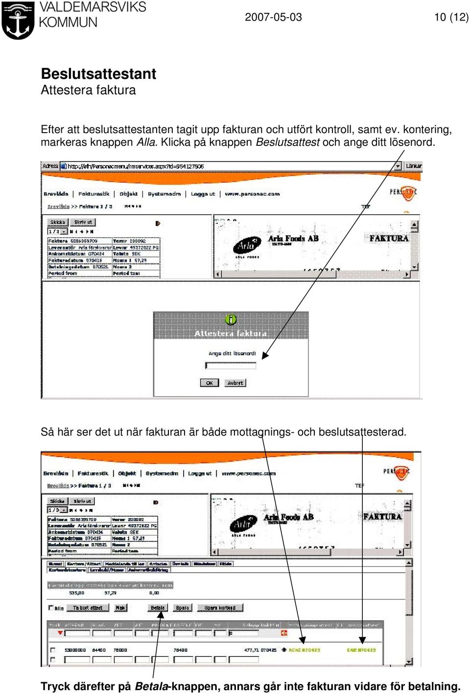 Klicka på knappen Beslutsattest och ange ditt lösenord.