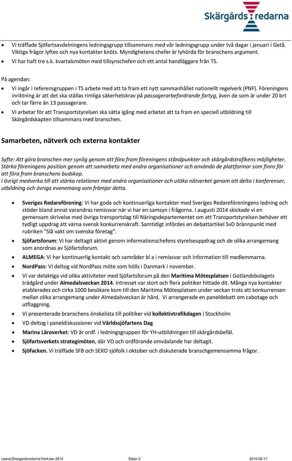 På agendan: Vi ingår i referensgruppen i TS arbete med att ta fram ett nytt sammanhållet nationellt regelverk (PNF).