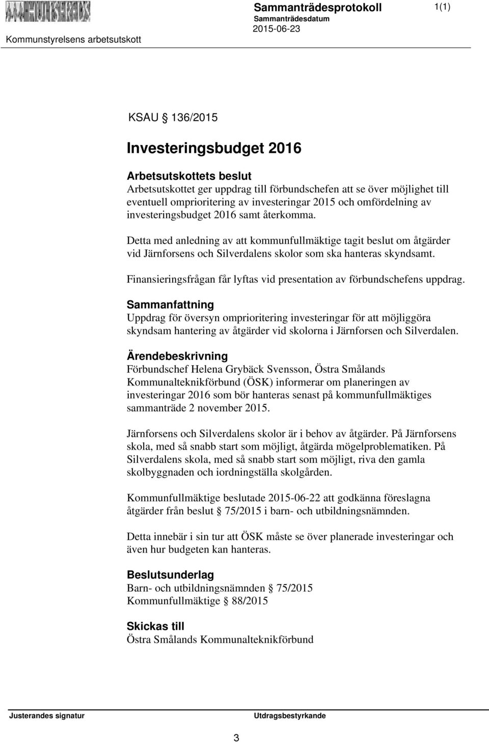 Finansieringsfrågan får lyftas vid presentation av förbundschefens uppdrag.