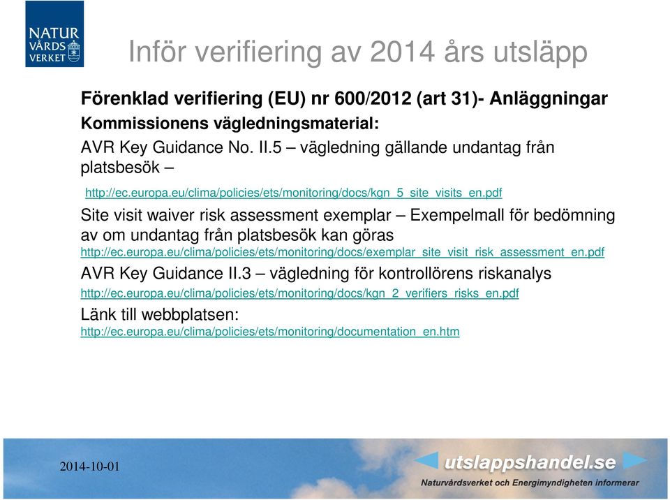 pdf Site visit waiver risk assessment exemplar Exempelmall för bedömning av om undantag från platsbesök kan göras http://ec.europa.