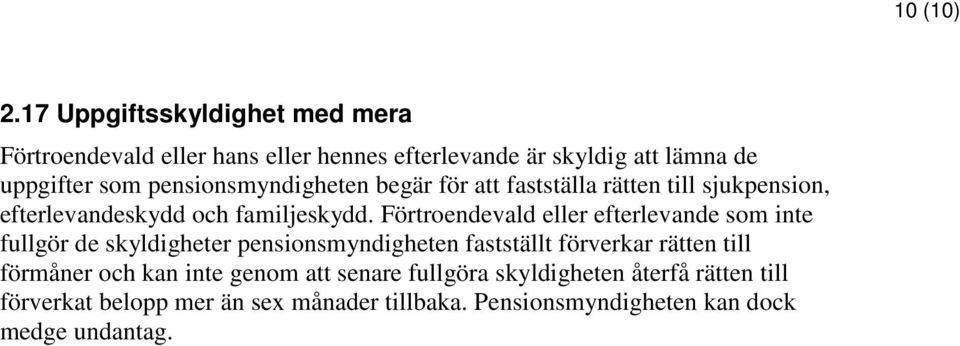 pensionsmyndigheten begär för att fastställa rätten till sjukpension, efterlevandeskydd och familjeskydd.