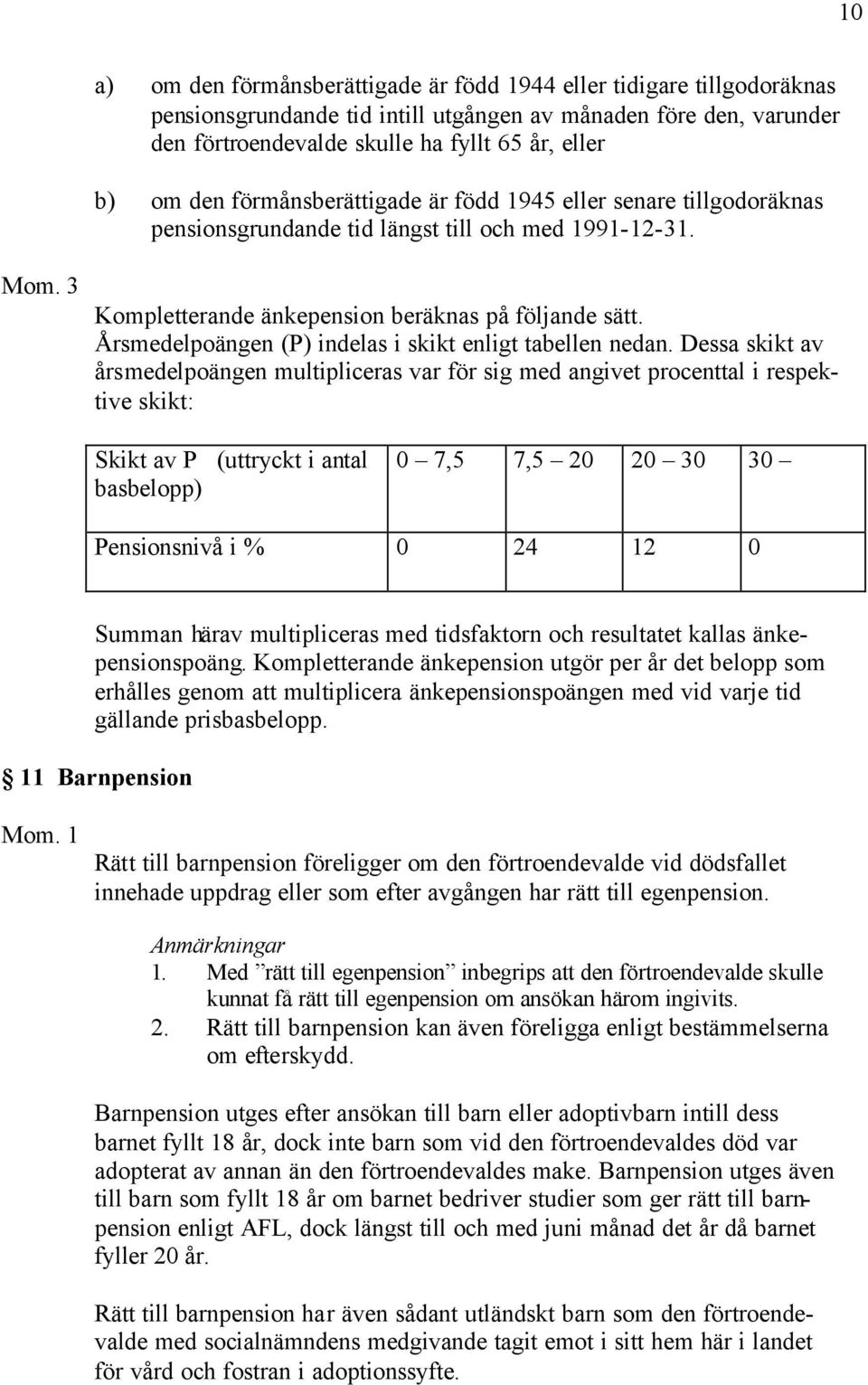 Årsmedelpoängen (P) indelas i skikt enligt tabellen nedan.