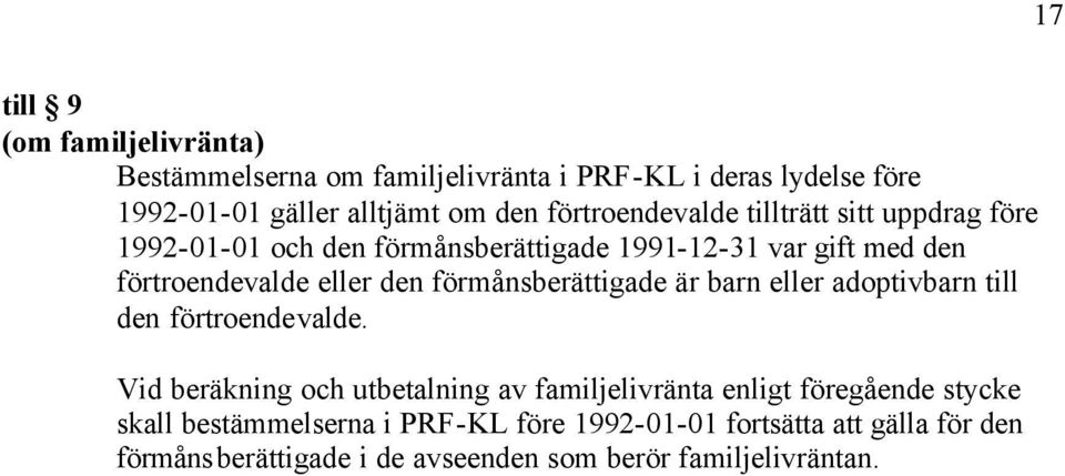 förmånsberättigade är barn eller adoptivbarn till den förtroendevalde.