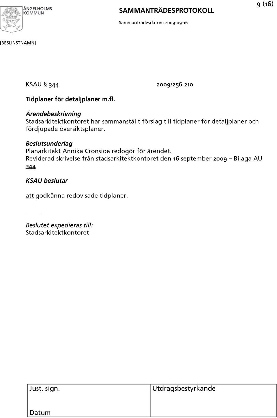 översiktsplaner. Planarkitekt Annika Cronsioe redogör för ärendet.
