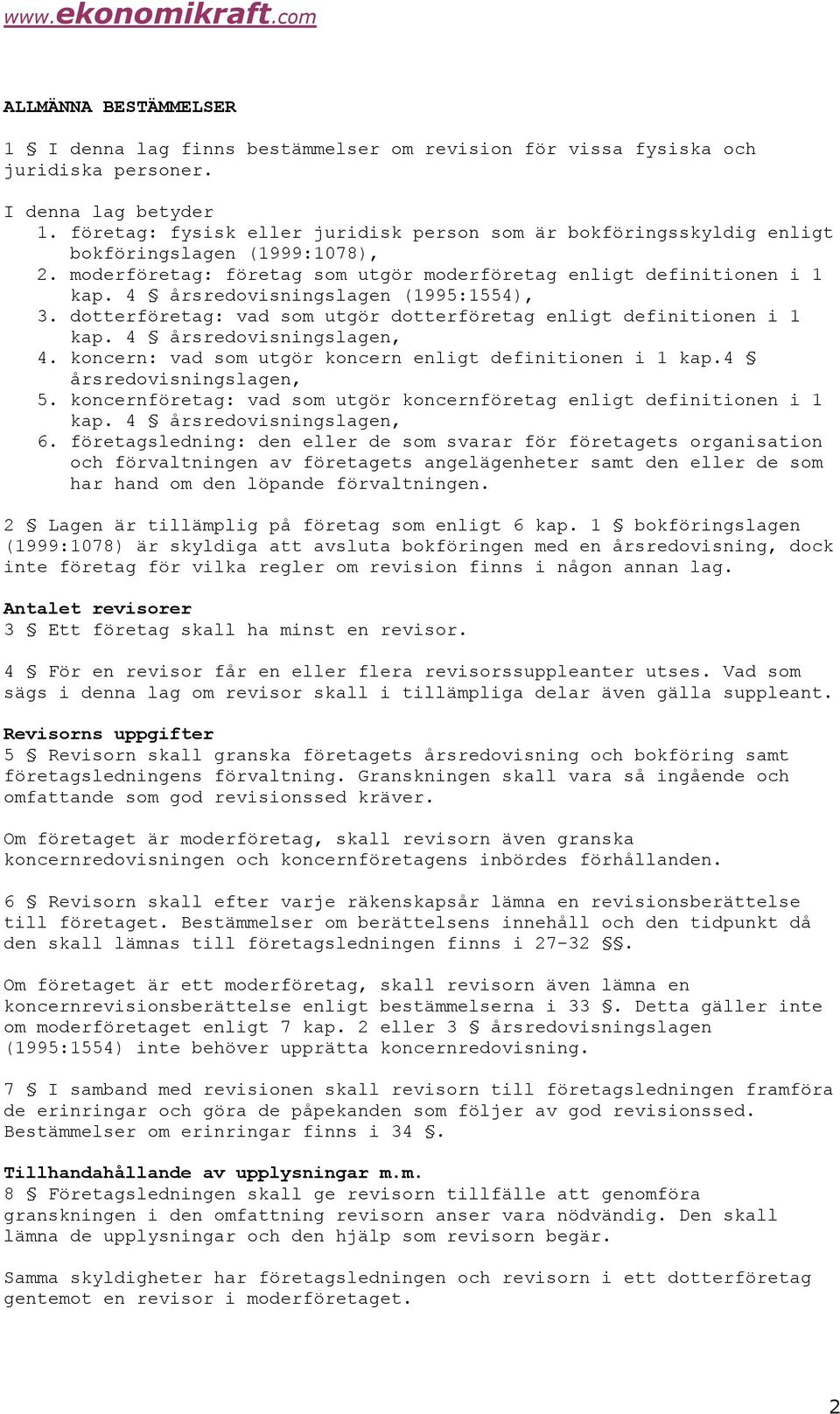 4 årsredovisningslagen (1995:1554), 3. dotterföretag: vad som utgör dotterföretag enligt definitionen i 1 kap. 4 årsredovisningslagen, 4. koncern: vad som utgör koncern enligt definitionen i 1 kap.