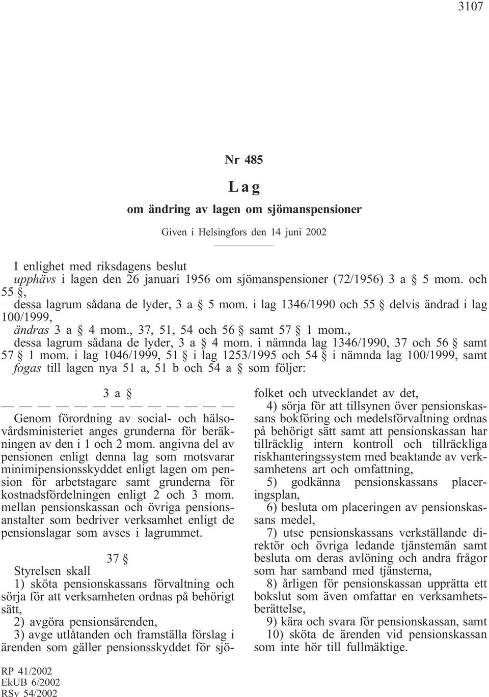 i nämnda lag 1346/1990, 37 och 56 samt 57 1 mom.