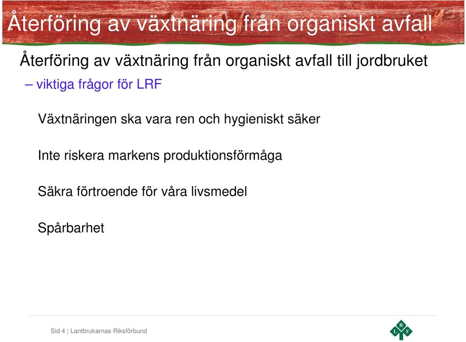 ska vara ren och hygieniskt säker Inte riskera markens produktionsförmåga