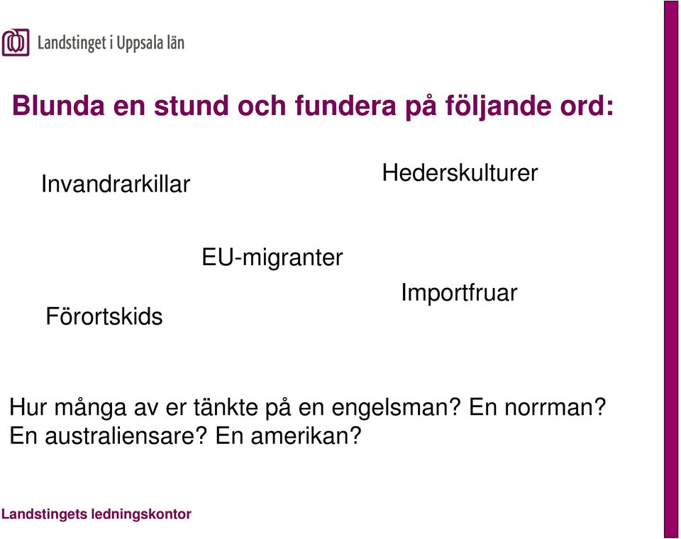 EU-migranter Importfruar Hur många av er tänkte