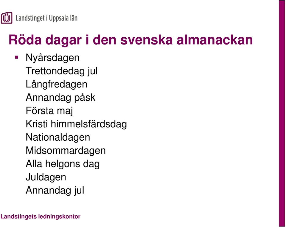 Första maj Kristi himmelsfärdsdag Nationaldagen