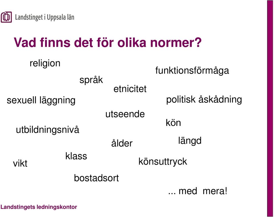 läggning utseende utbildningsnivå ålder politisk