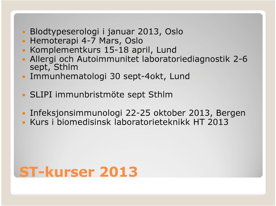 Immunhematologi 30 sept-4okt, Lund SLIPI immunbristmöte sept Sthlm