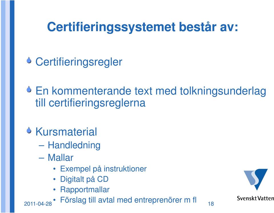 certifieringsreglerna Kursmaterial Handledning Mallar Exempel på