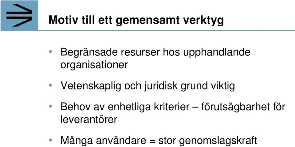 juridisk grund viktig Behov av enhetliga kriterier