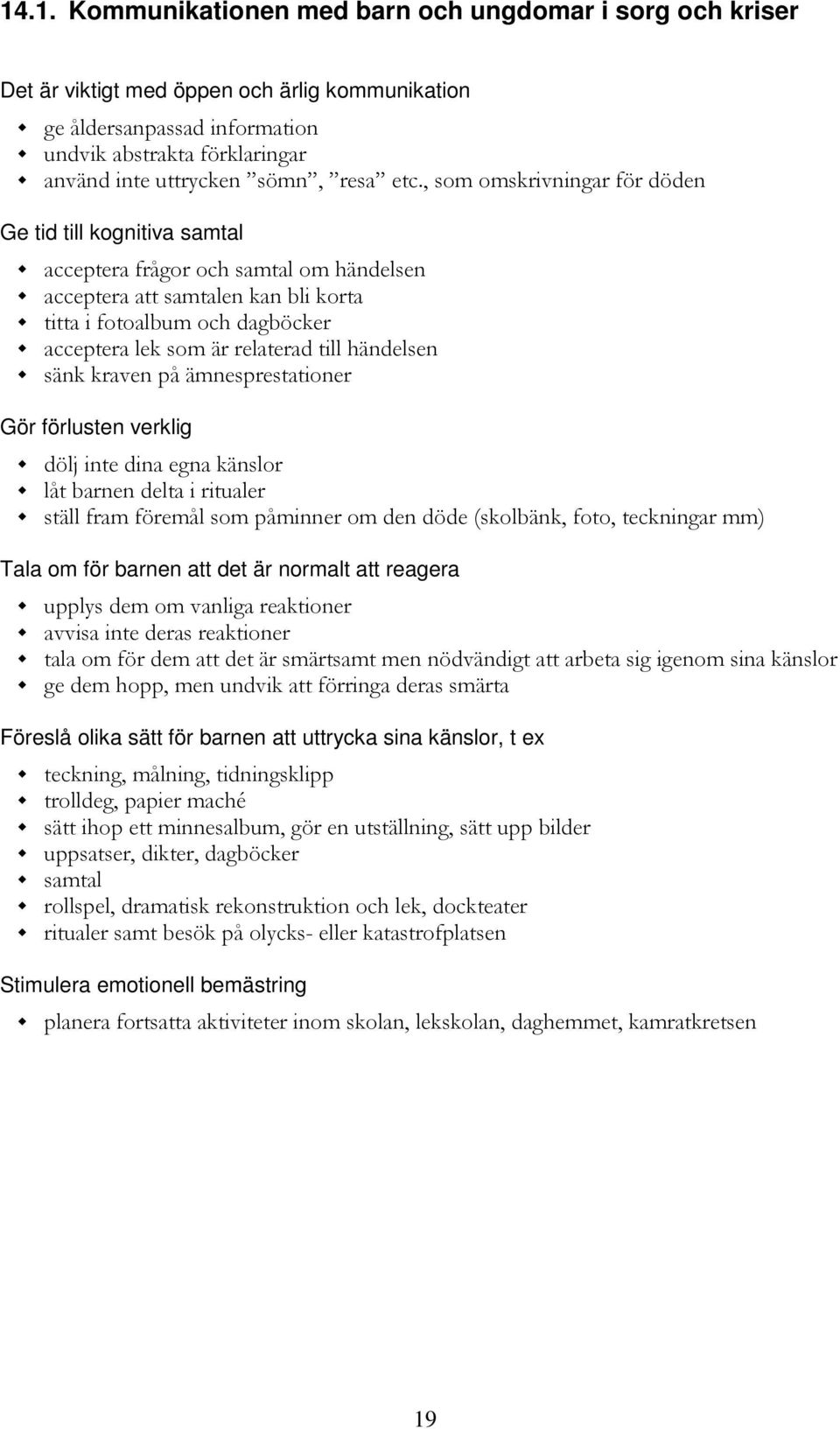 verklig % 0, %00%B,22' C Tala om för barnen att det är normalt att reagera *" "" %%", 2"% Föreslå olika