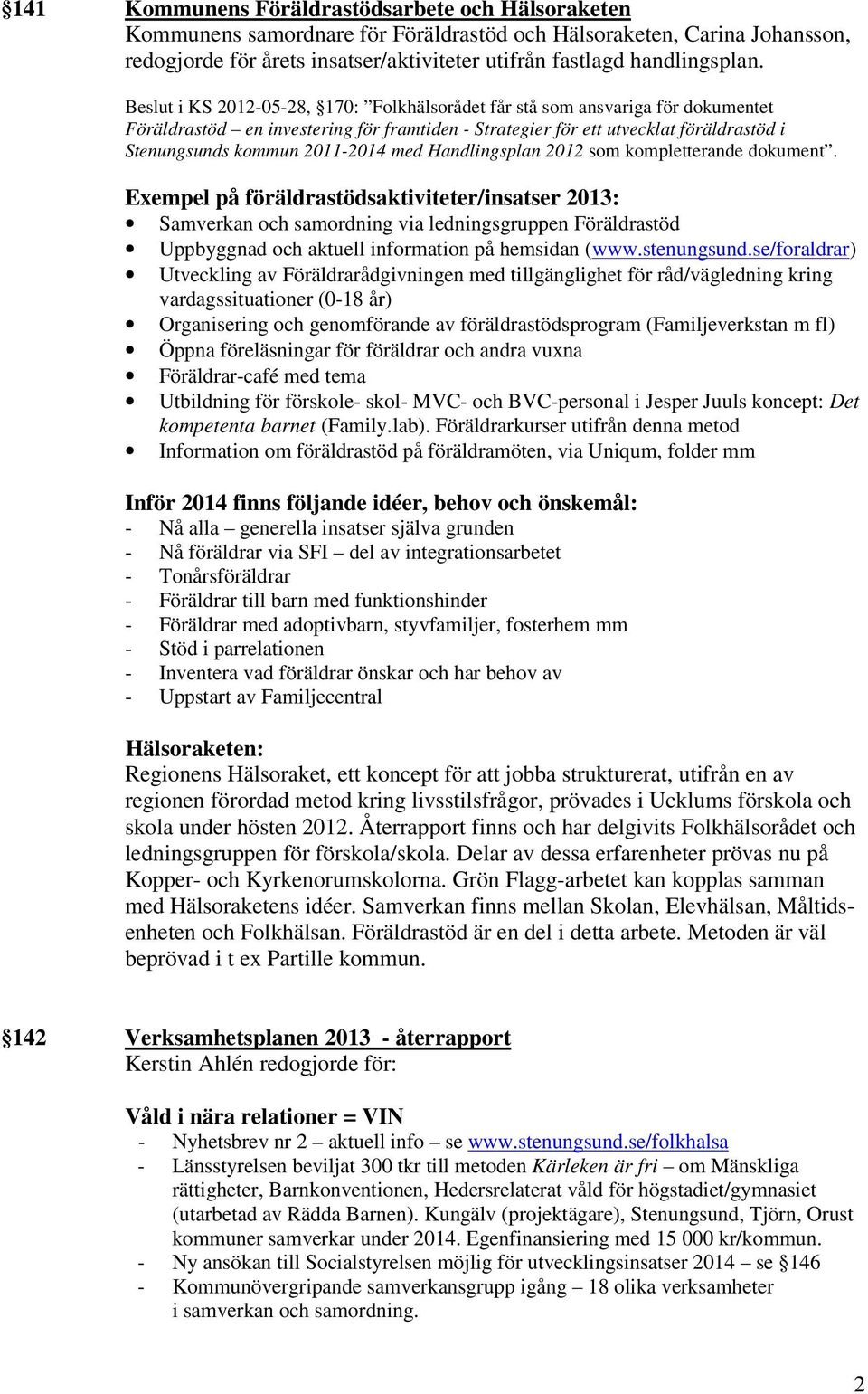 med Handlingsplan 2012 som kompletterande dokument.
