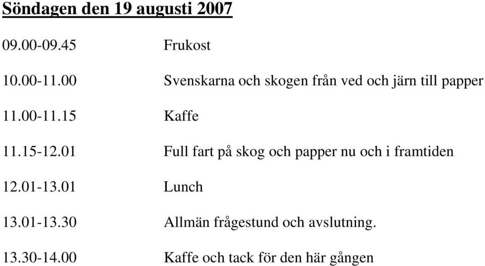 15 Kaffe 11.15-12.01 Full fart på skog och papper nu och i framtiden 12.