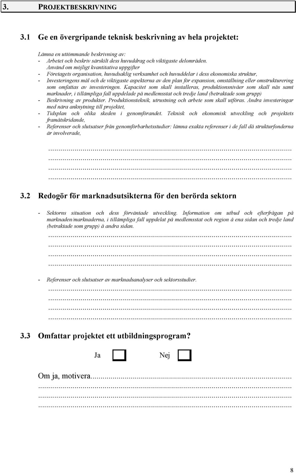 expansion, omställning eller omstrukturering som omfattas av investeringen.