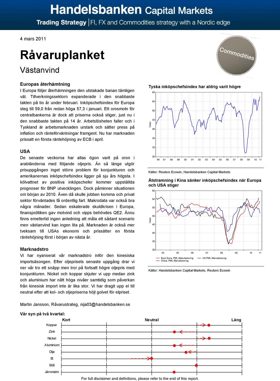 Ett orosmoln för centralbankerna är dock att priserna också stiger, just nu i den snabbaste takten på 14 år.