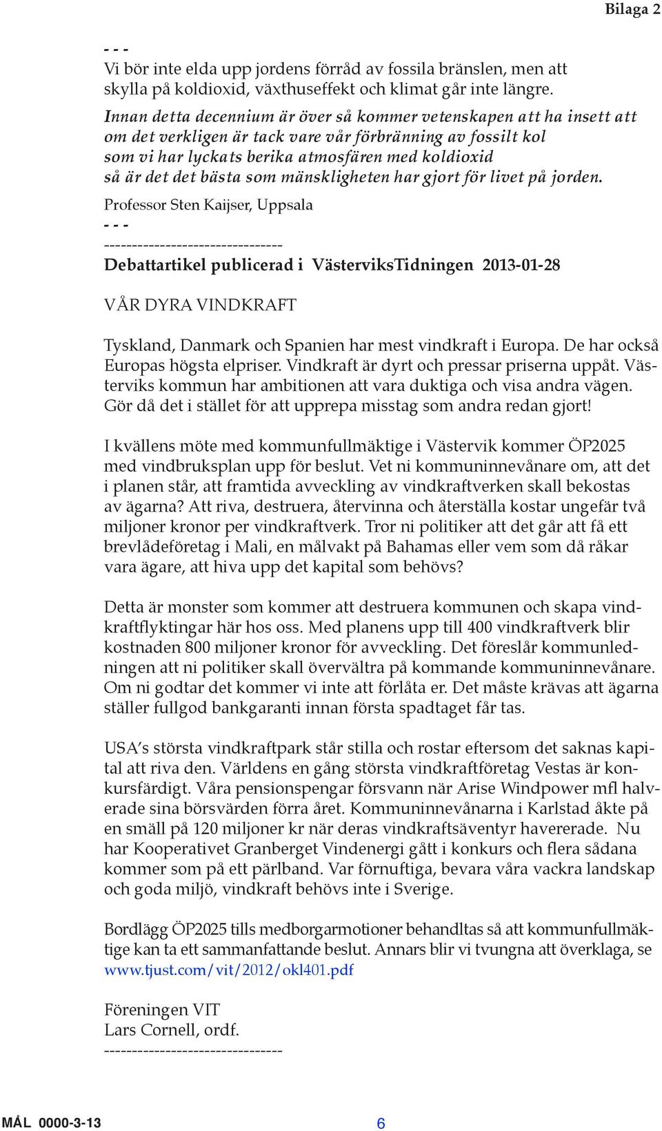 bästa som mänskligheten har gjort för livet på jorden.