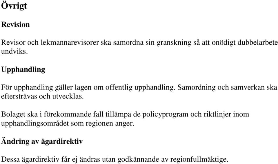 Samordning och samverkan ska eftersträvas och utvecklas.