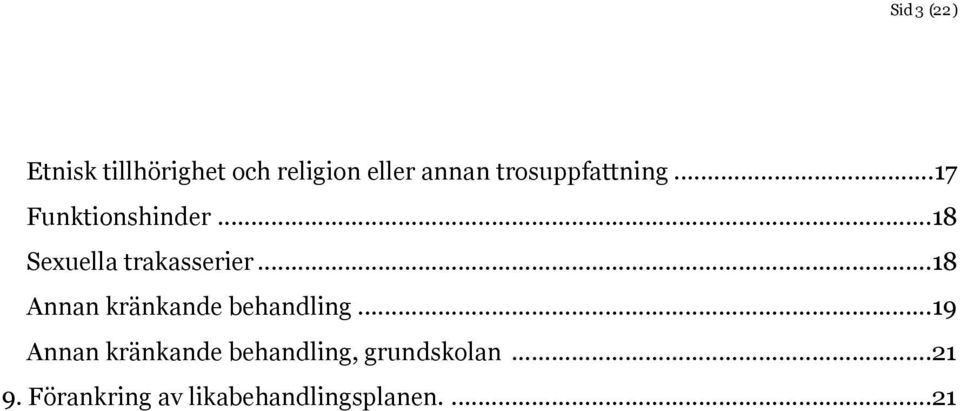 .. 18 Annan kränkande behandling.