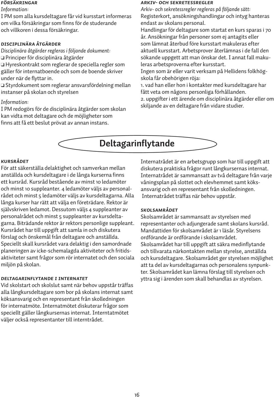 de boende skriver under när de flyttar in.