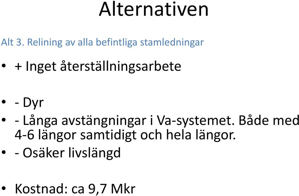återställningsarbete - Dyr - Långa avstängningar i