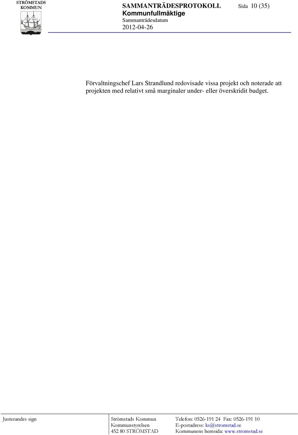 marginaler under- eller överskridit budget.