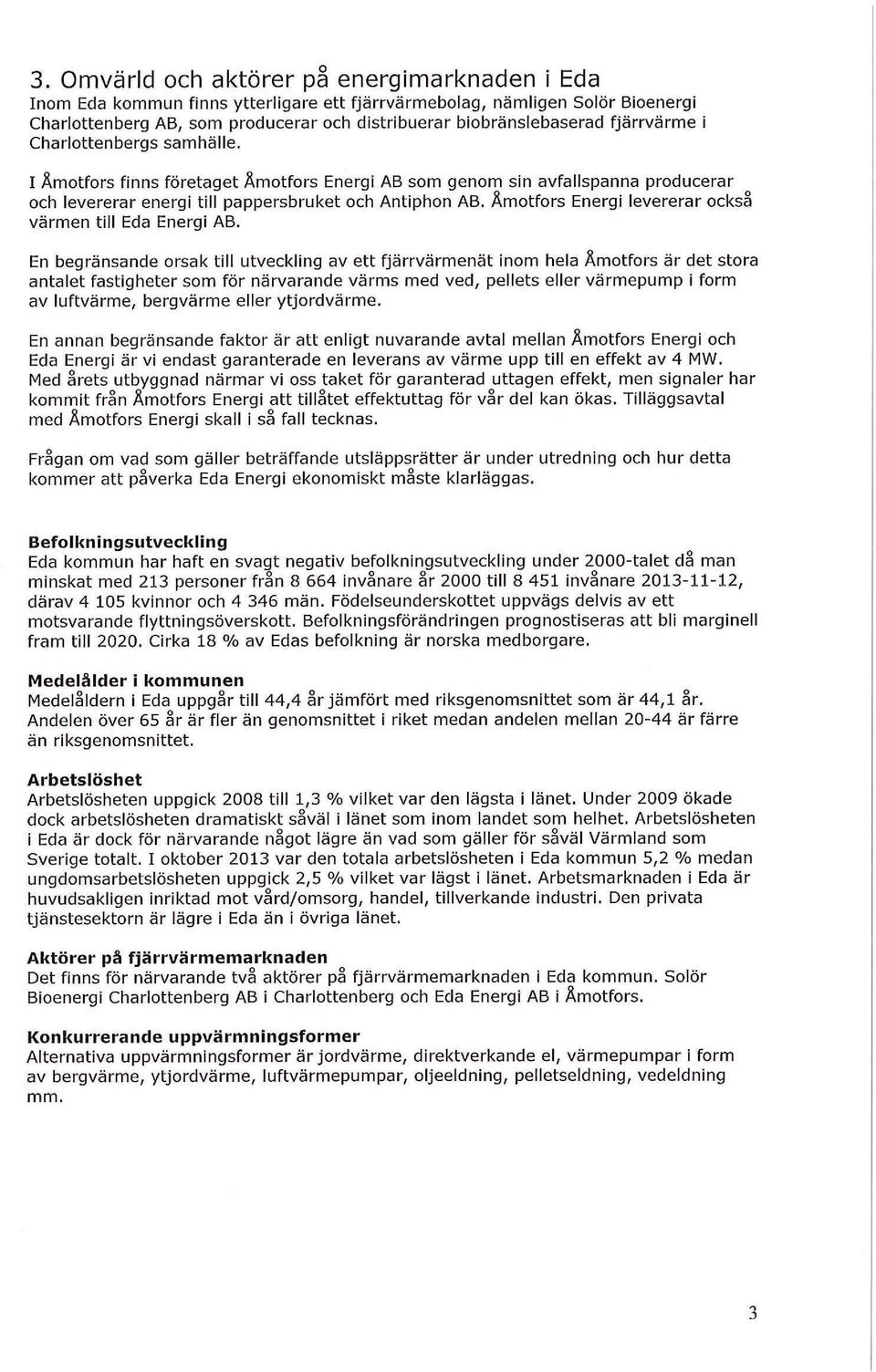 Åmotfors Energi levererar också värmen till Eda Energi AB.