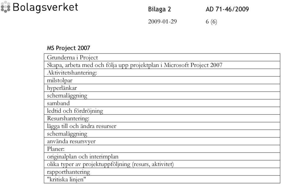 fördröjning Resurshantering: lägga till och ändra resurser schemaläggning använda resursvyer Planer: