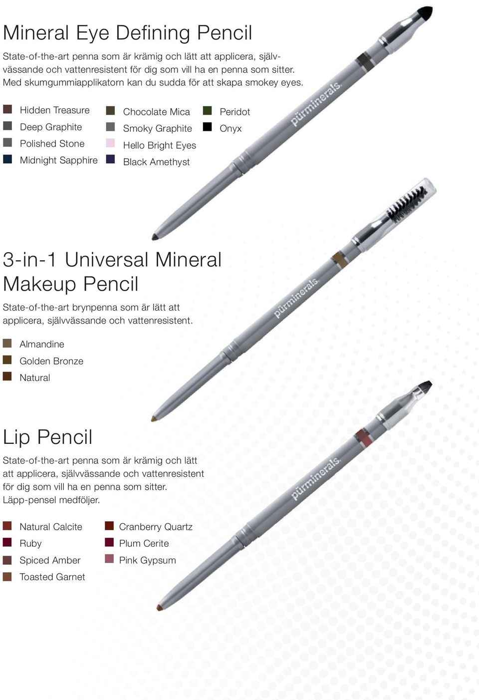 Hidden Treasure Deep Graphite Polished Stone Midnight Sapphire Chocolate Mica Smoky Graphite Hello Bright Eyes Black Amethyst Peridot Onyx 3-in-1 Universal Mineral Makeup Pencil State-of-the-art