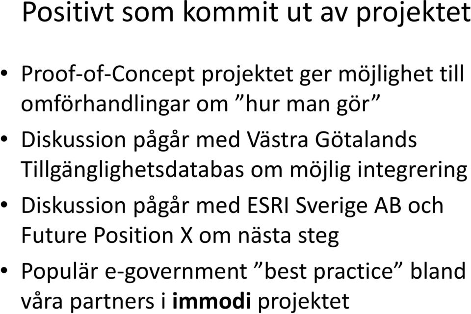 Tillgänglighetsdatabas om möjlig integrering Diskussion pågår med ESRI Sverige AB och