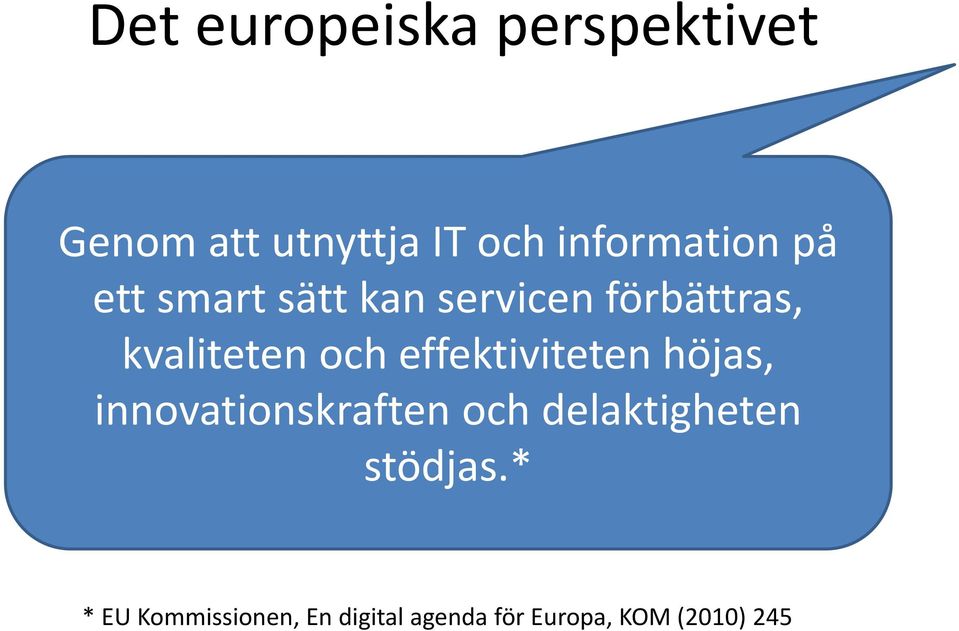 kvaliteten och effektiviteten höjas, innovationskraften och