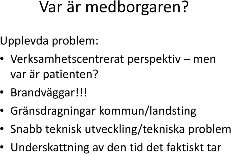 var är patienten? Brandväggar!