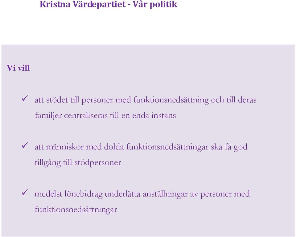 dolda funktionsnedsättningar ska få god tillgång till stödpersoner