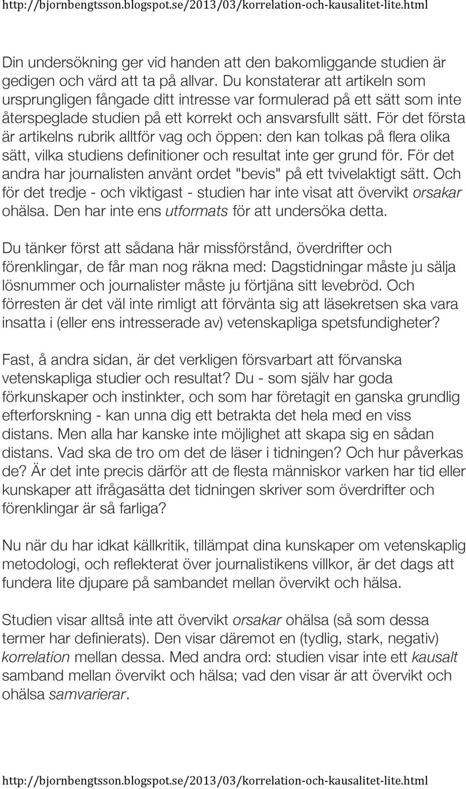 För det första är artikelns rubrik alltför vag och öppen: den kan tolkas på flera olika sätt, vilka studiens definitioner och resultat inte ger grund för.