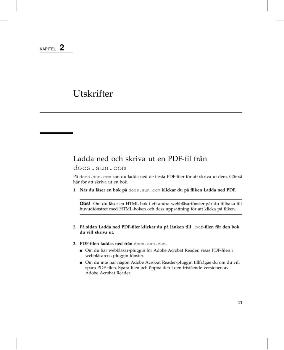 Om du läser en HTML-bok i ett andra webbläsarfönster går du tillbaka till huvudfönstret med HTML-boken och dess uppsättning för att klicka på fliken. 2.