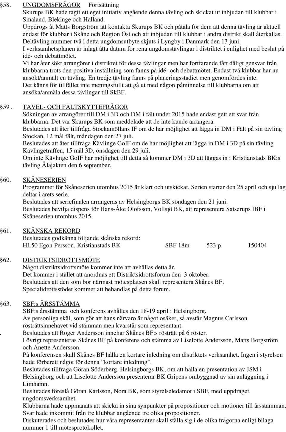 återkallas. Deltävling nummer två i detta ungdomsutbyte skjuts i Lyngby i Danmark den 13 juni.