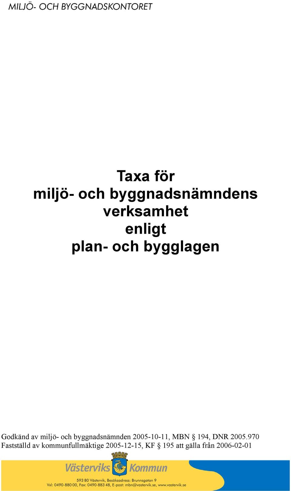 byggnadsnämnden 2005-10-11, MBN 194, DNR 2005.