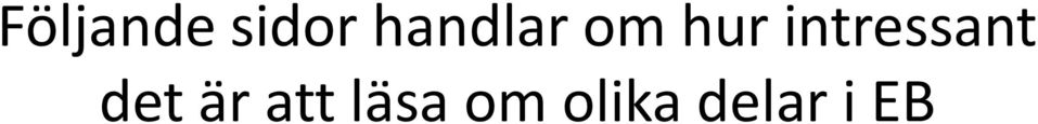 intressant det är