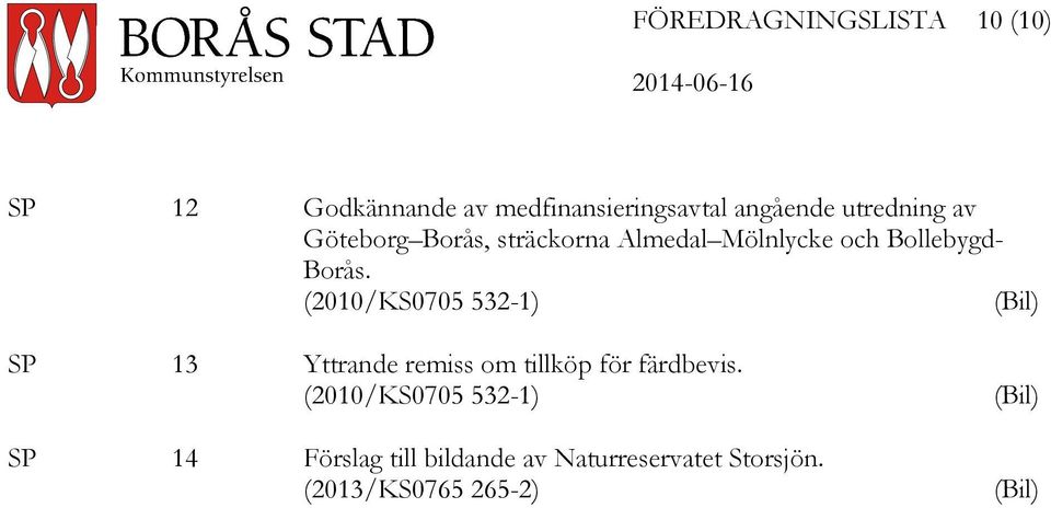 (2010/KS0705 532-1) SP 13 Yttrande remiss om tillköp för färdbevis.