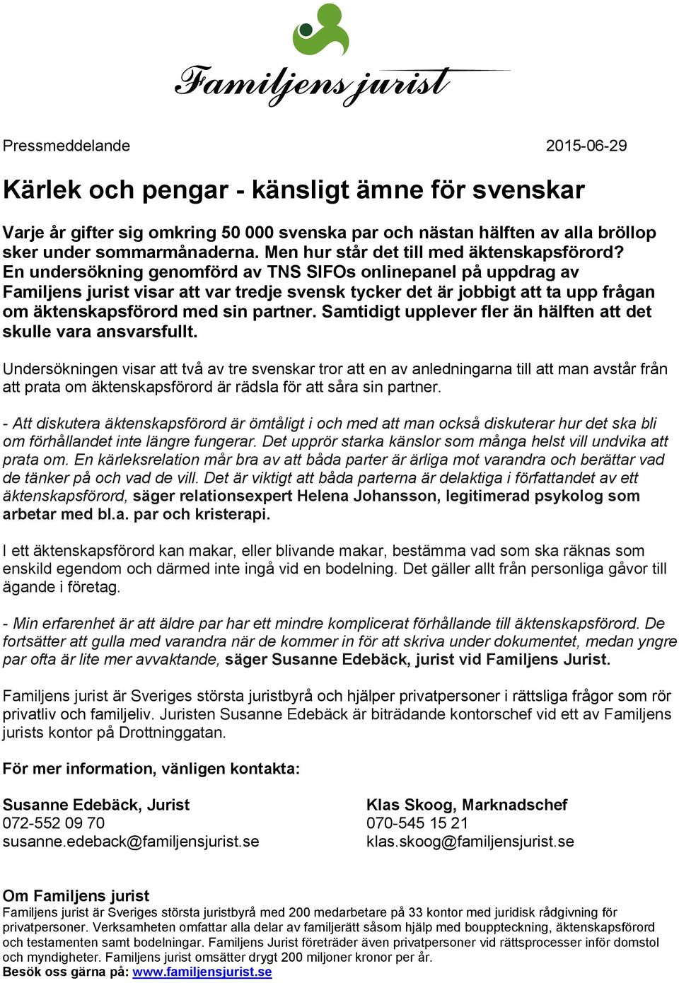 En undersökning genomförd av TNS SIFOs onlinepanel på uppdrag av Familjens jurist visar att var tredje svensk tycker det är jobbigt att ta upp frågan om äktenskapsförord med sin partner.