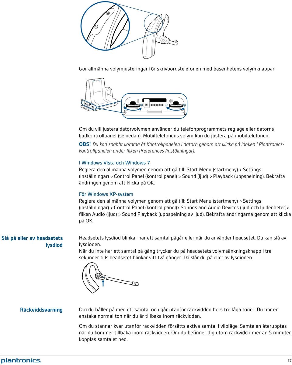 Du kan snabbt komma åt Kontrollpanelen i datorn genom att klicka på länken i Plantronicskontrollpanelen under fliken Preferences (inställningar).