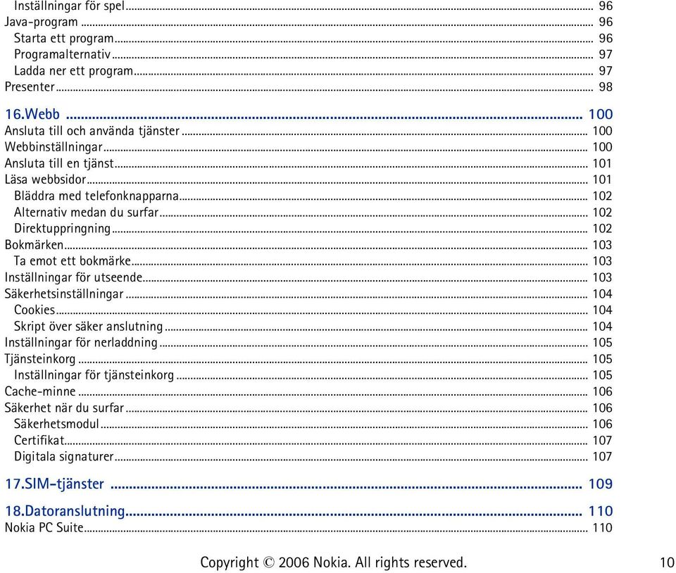 .. 103 Ta emot ett bokmärke... 103 Inställningar för utseende... 103 Säkerhetsinställningar... 104 Cookies... 104 Skript över säker anslutning... 104 Inställningar för nerladdning... 105 Tjänsteinkorg.